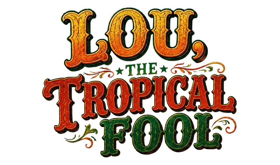 Lou, the Tropical Fool